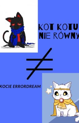 Kot kotu nie równy I kocie Errordream