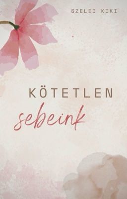 Kötetlen sebeink