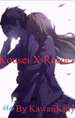 Kousei X Reader