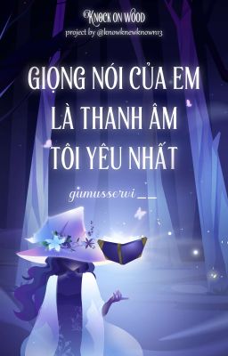 KOW🪄22:00 | Giọng nói của em là thanh âm tôi yêu nhất
