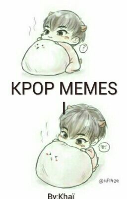 ~ KPOP MEMES I ~