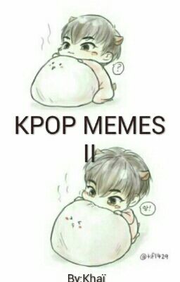 ~ KPOP MEMES II ~