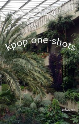 /kpop one-shots/