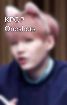 KPOP Oneshots