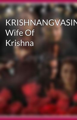 KRISHNANGVASINI: Wife Of Krishna