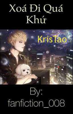 |KrisTao| Xoá đi quá khứ