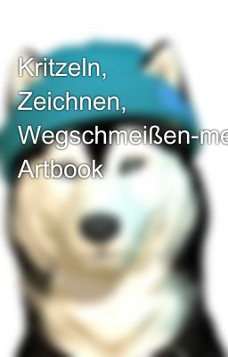 Kritzeln, Zeichnen, Wegschmeißen-mein Artbook