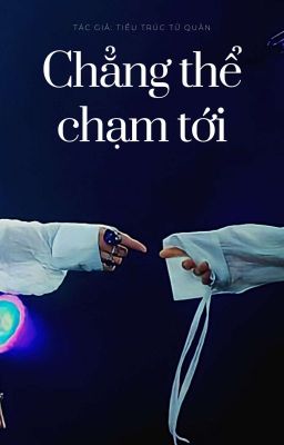 [kthxjjk] chẳng thể chạm tới