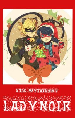  ❝Ktoś wyjątkowy❞ | LadyNoir 🎄one-shot🎄