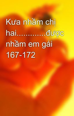 Kưa nhầm chị hai.............được nhầm em gái 167-172