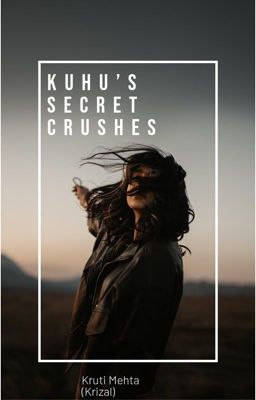 ✔️Kuhu's Secret Crushes (Completed)