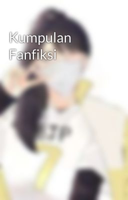 Kumpulan Fanfiksi