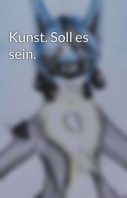 Kunst. Soll es sein.