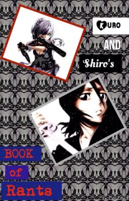 Kuro and Shiro's Book of Rants 