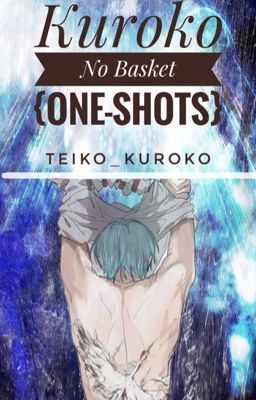 Kuroko No Basket One-Shots! {All Kinds}