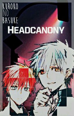 Kuroko no Basuke || headcanons √