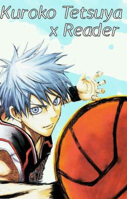 Kuroko Tetsuya x Reader 