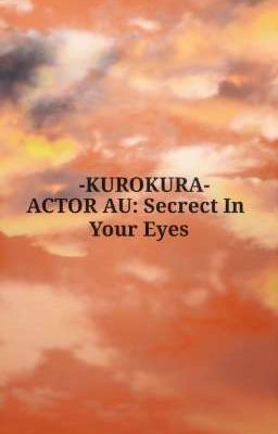 [Kurokura/HxH] Actor Au: Secrect In Your Eyes