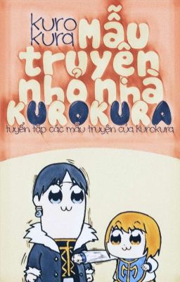 ❛Kurokura❜ | ❝Mẫu truyện nhà Kurokura❞