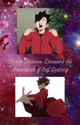 Kuroo Tetsurou Discovers the Importance of Self Loathing