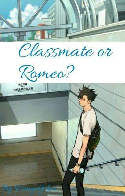 Kuroo Tetsurou x OC  Classmate or Romeo?