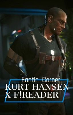 Kurt Hansen x F!Reader