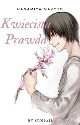 Kwiecista Prawda  • | Hanamiya Makoto | •