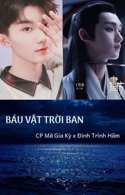 {Kỳ Hâm - Mã Gia Kỳ x Đinh Trình Hâm} BÁU VẬT TRỜI BAN