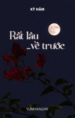 [Kỳ Hâm] Rất lâu về trước