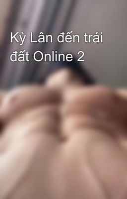 Kỳ Lân đến trái đất Online 2