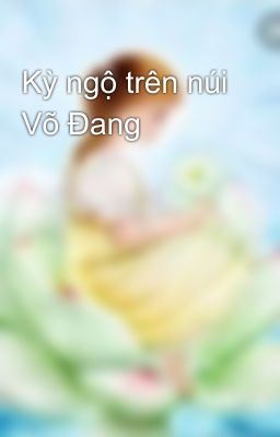 Kỳ ngộ trên núi Võ Đang