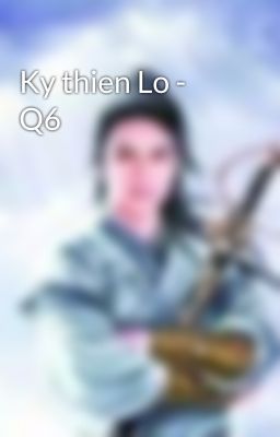 Ky thien Lo - Q6