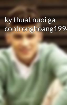 ky thuat nuoi ga contronghoang1994