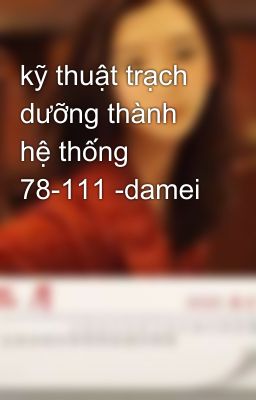 kỹ thuật trạch dưỡng thành hệ thống 78-111 -damei