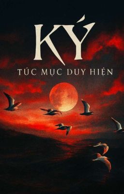 Ký: Túc Mục Duy Hiện