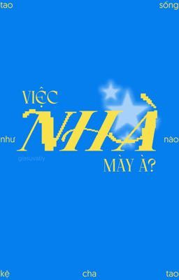 kỳ văn ✦ việc nhà mày à