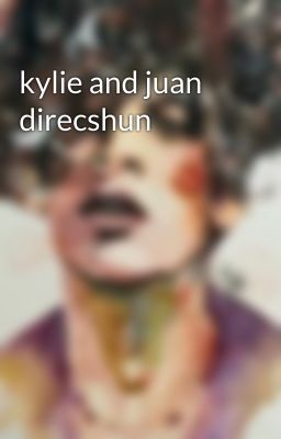 kylie and juan direcshun