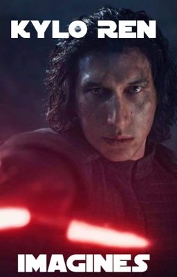 Kylo Ren ~ Imagines