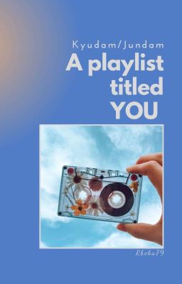 [Kyudam/Jundam] A playlist titled you