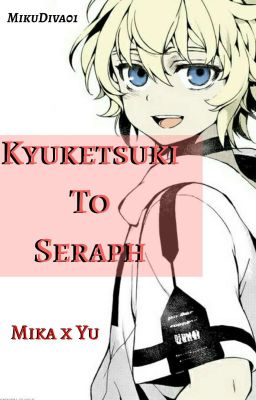  Kyuketsuki To Seraph - MikaxYuu { Tome 1 } [ Terminé ]