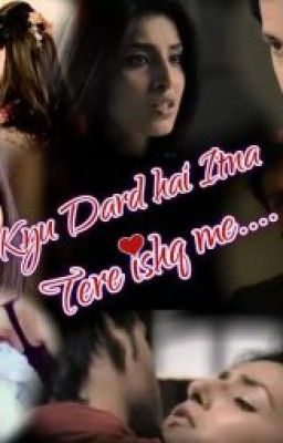 KYUN DARD HAI ITTNA TERE ISHQ MAIN