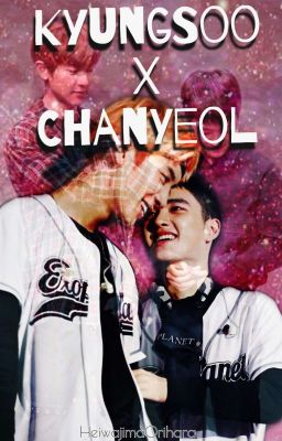 KYUNGSOO X CHANYEOL [ChanSoo]