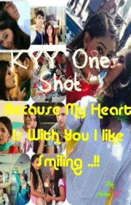 KYY One Shot : Because My Heart Is With You I Like Smiling ..!!