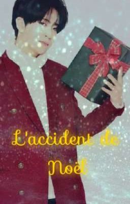 L'accident de noël ❄2jae❄( en Concours D'édition )