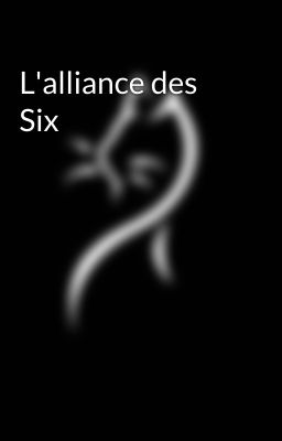 L'alliance des Six