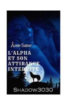 L'Alpha et l'attirance interdite... Ou âme-soeur