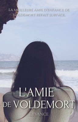 L'Amie de Voldemort [TERMINÉ]