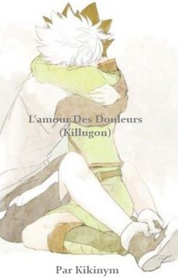 L'amour Des Douleurs (Killugon) [ABANDONNÉ]