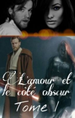 L'amour et le Côté Obscur (Star Wars Fanfiction)