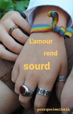 L'amour rend sourd.